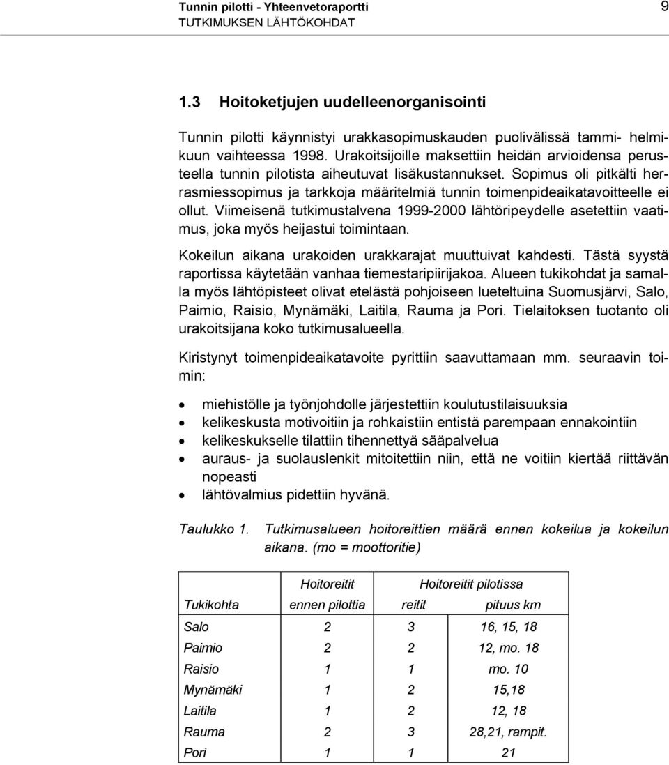 Sopimus oli pitkälti herrasmiessopimus ja tarkkoja määritelmiä tunnin toimenpideaikatavoitteelle ei ollut.