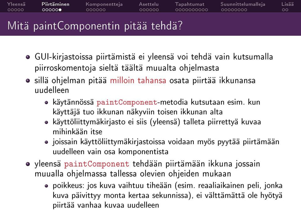 käytännössä paintcomponent-metodia kutsutaan esim.