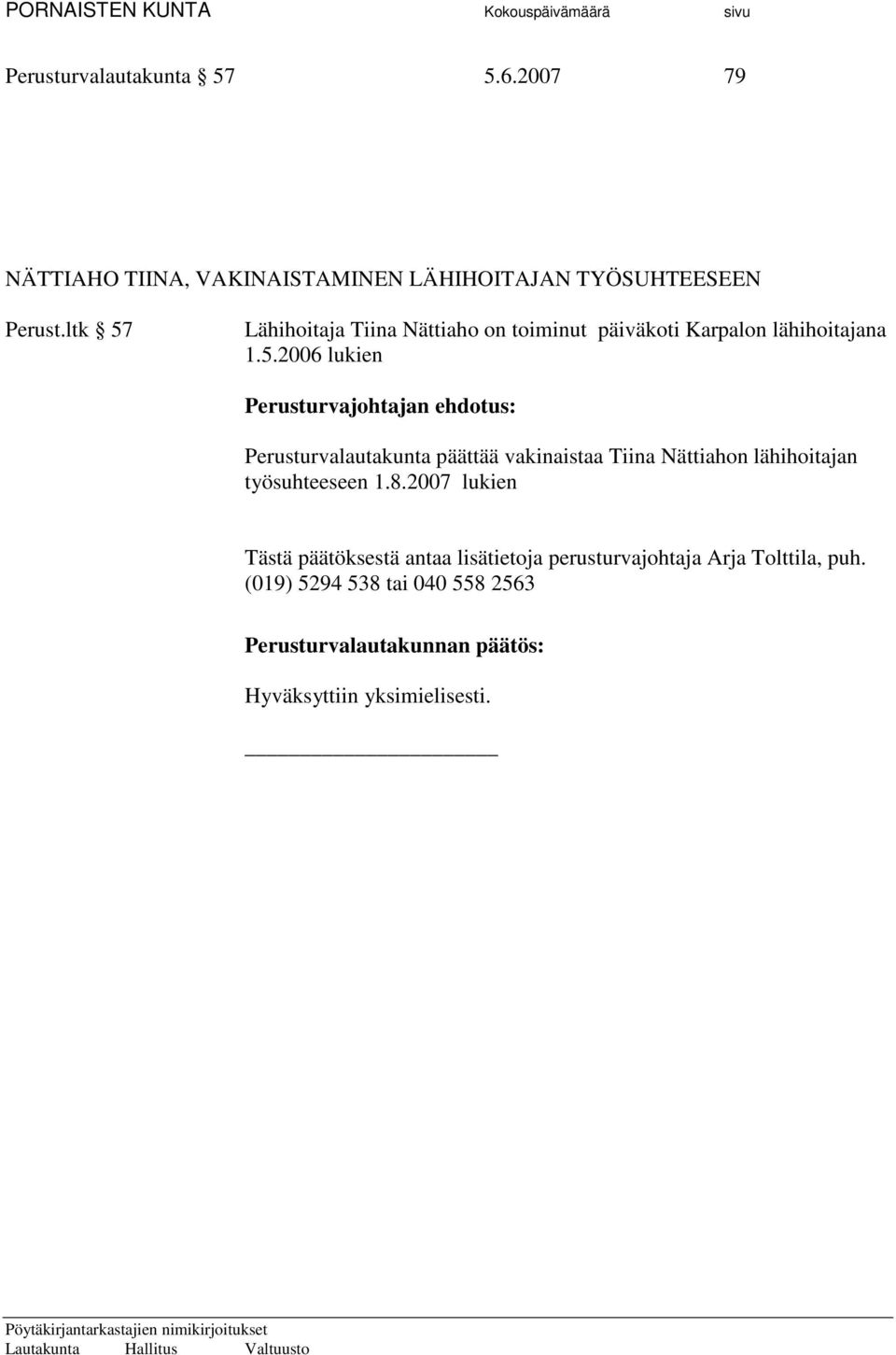 ltk 57 Lähihoitaja Tiina Nättiaho on toiminut päiväkoti Karpalon lähihoitajana 1.