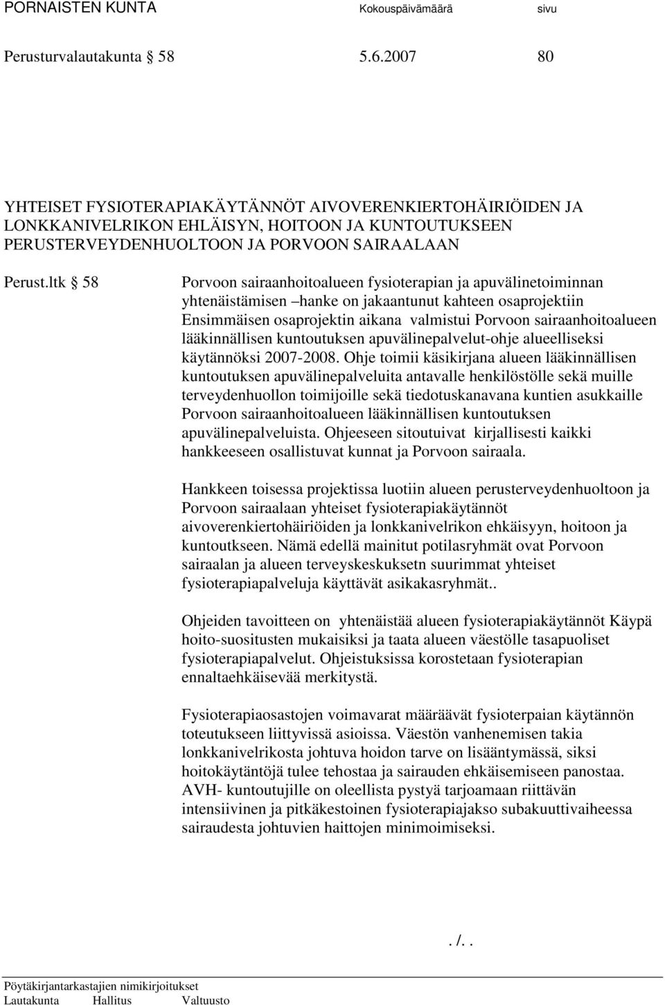 lääkinnällisen kuntoutuksen apuvälinepalvelut-ohje alueelliseksi käytännöksi 2007-2008.