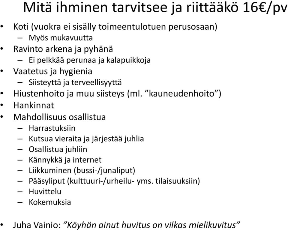 kauneudenhoito ) Hankinnat Mahdollisuus osallistua Harrastuksiin Kutsua vieraita ja järjestää juhlia Osallistua juhliin Kännykkä ja