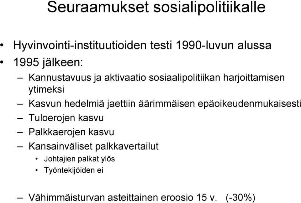 jaettiin äärimmäisen epäoikeudenmukaisesti Tuloerojen kasvu Palkkaerojen kasvu Kansainväliset