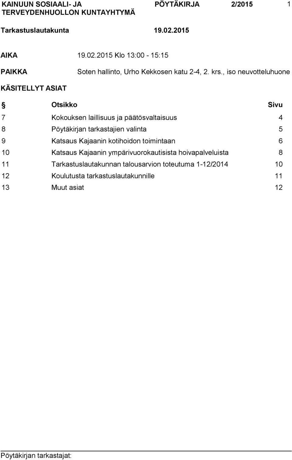 tarkastajien valinta 5 9 Katsaus Kajaanin kotihoidon toimintaan 6 10 Katsaus Kajaanin ympärivuorokautisista