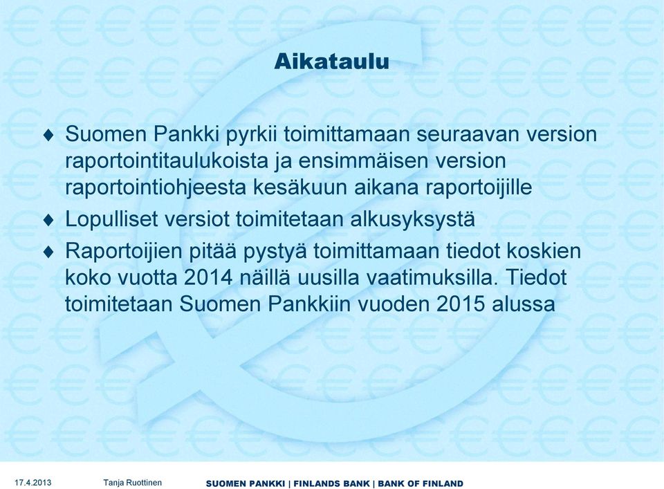 toimitetaan alkusyksystä Raportoijien pitää pystyä toimittamaan tiedot koskien koko vuotta 2014