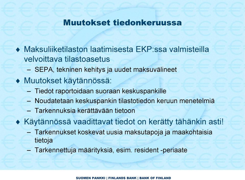 keskuspankin tilastotiedon keruun menetelmiä Tarkennuksia kerättävään tietoon Käytännössä vaadittavat tiedot on kerätty