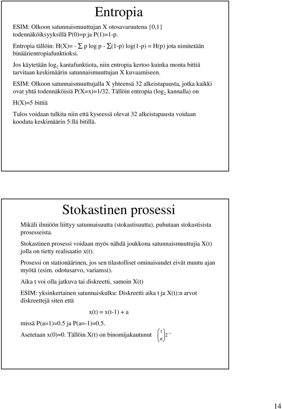 ESIM: Olkoon satunnaismuuttujalla X yhteensä 32 alkeistapausta, jotka kaikki ovat yhtä todennäköisiä P(X=x)=1/32.