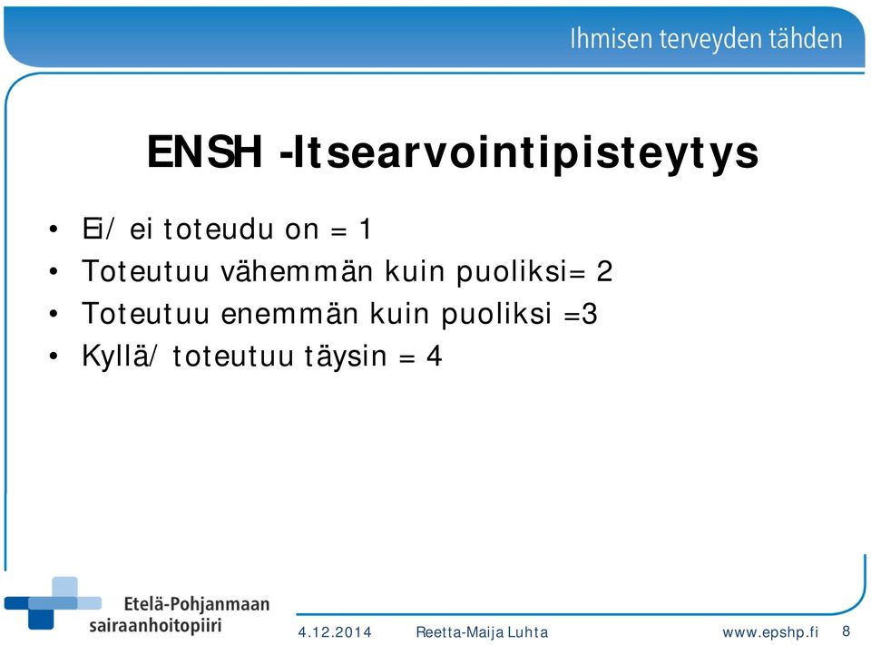 Toteutuu enemmän kuin puoliksi =3 Kyllä/