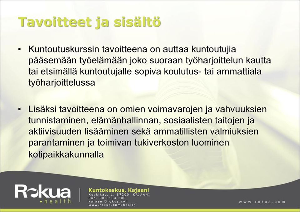 tavoitteena on omien voimavarojen ja vahvuuksien tunnistaminen, elämänhallinnan, sosiaalisten taitojen ja