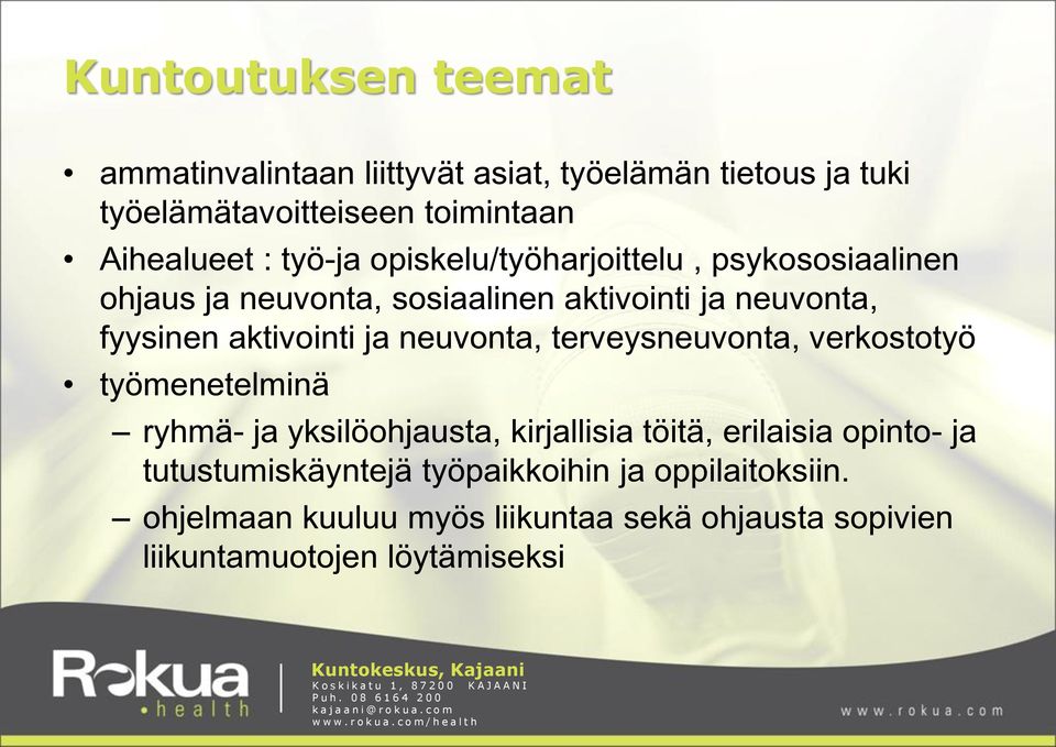 neuvonta, terveysneuvonta, verkostotyö työmenetelminä ryhmä- ja yksilöohjausta, kirjallisia töitä, erilaisia opinto- ja