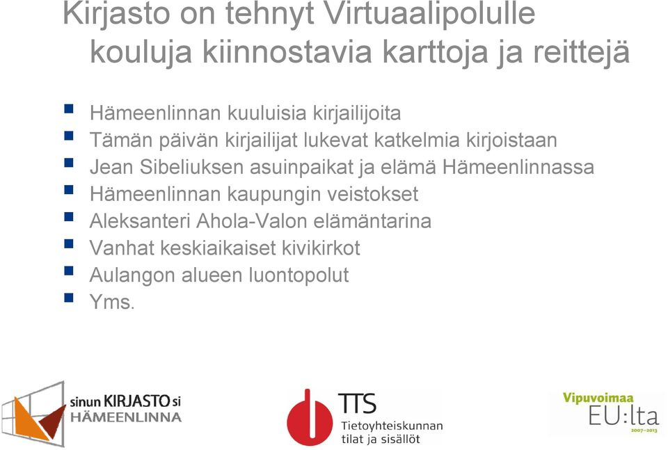 kirjoistaan Jean Sibeliuksen asuinpaikat ja elämä Hämeenlinnassa Hämeenlinnan kaupungin