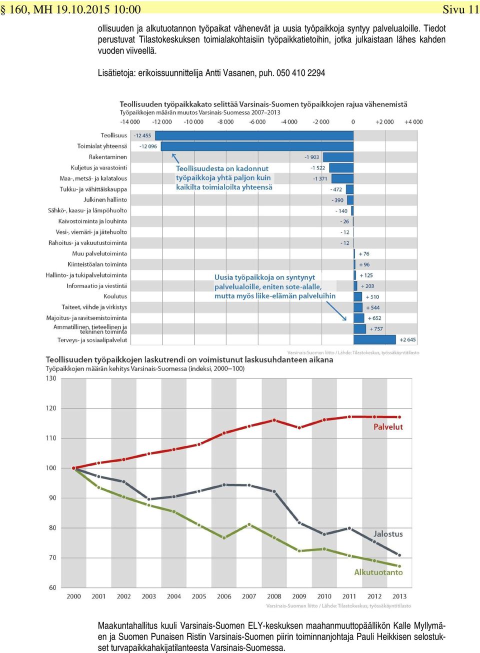 Lisätietoja: erikoissuunnittelija Antti Vasanen, puh.