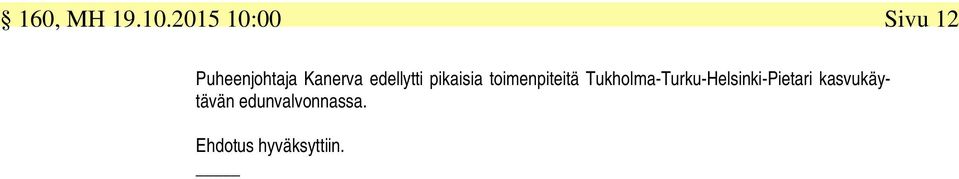 edellytti pikaisia toimenpiteitä