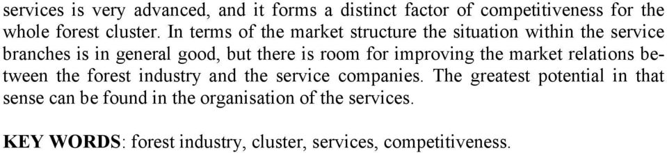 for improving the market relations between the forest industry and the service companies.