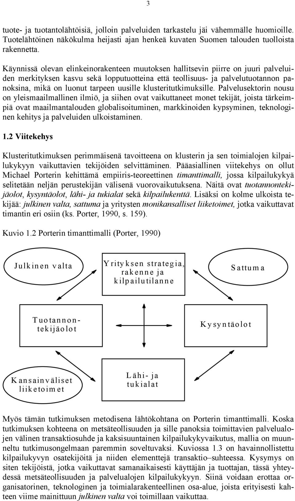 uusille klusteritutkimuksille.