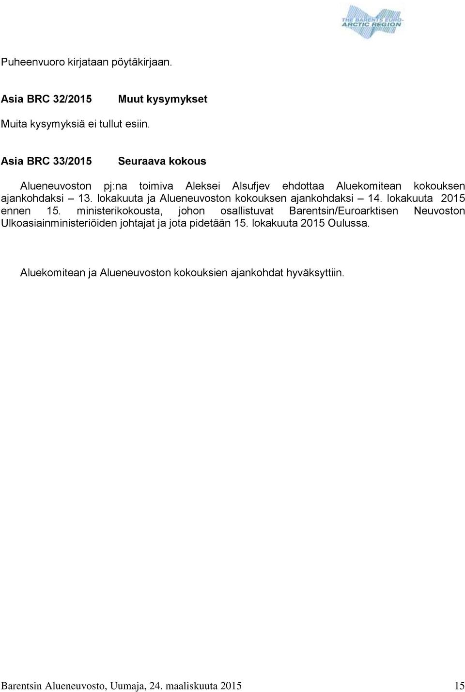 lokakuuta ja Alueneuvoston kokouksen ajankohdaksi 14. lokakuuta 2015 ennen 15.