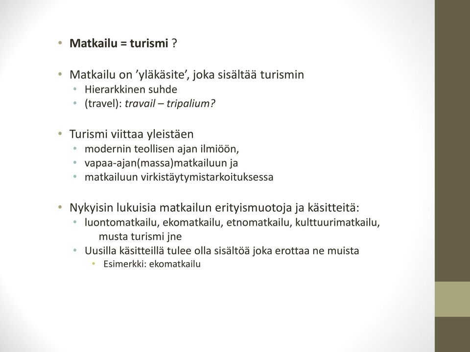 virkistäytymistarkoituksessa Nykyisin lukuisia matkailun erityismuotoja ja käsitteitä: luontomatkailu, ekomatkailu,