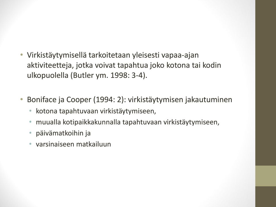 Boniface ja Cooper (1994: 2): virkistäytymisen jakautuminen kotona tapahtuvaan