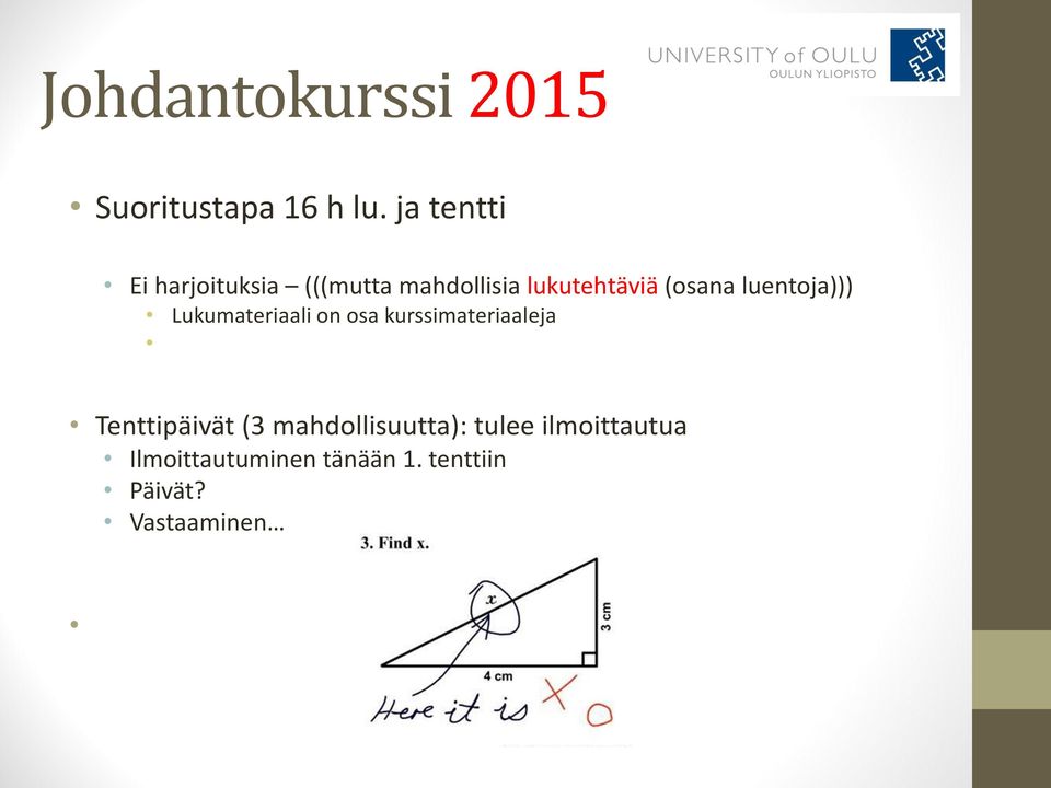 luentoja))) Lukumateriaali on osa kurssimateriaaleja Tenttipäivät