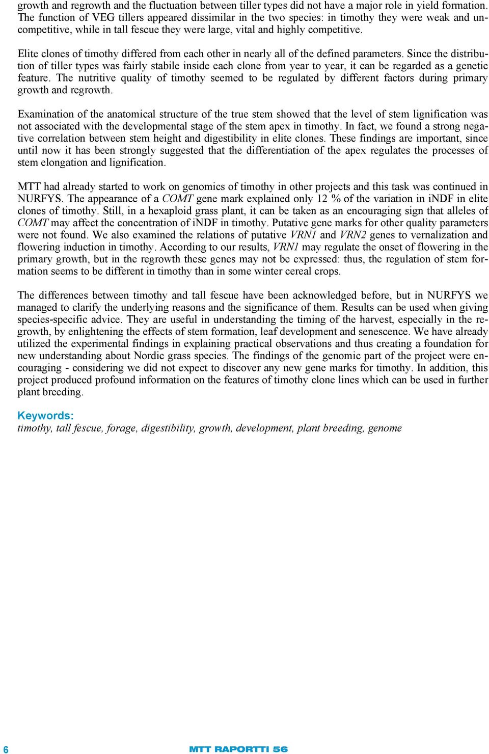 Elite clones of timothy differed from each other in nearly all of the defined parameters.