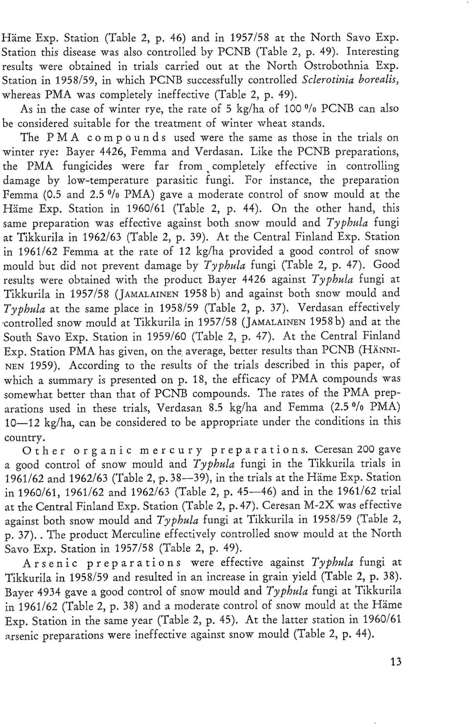 Station in 1958/59, in which PCNB successfully controlled Sclerotinia borealis, whereas PMA was completely ineffective (Table 2, p. 49).