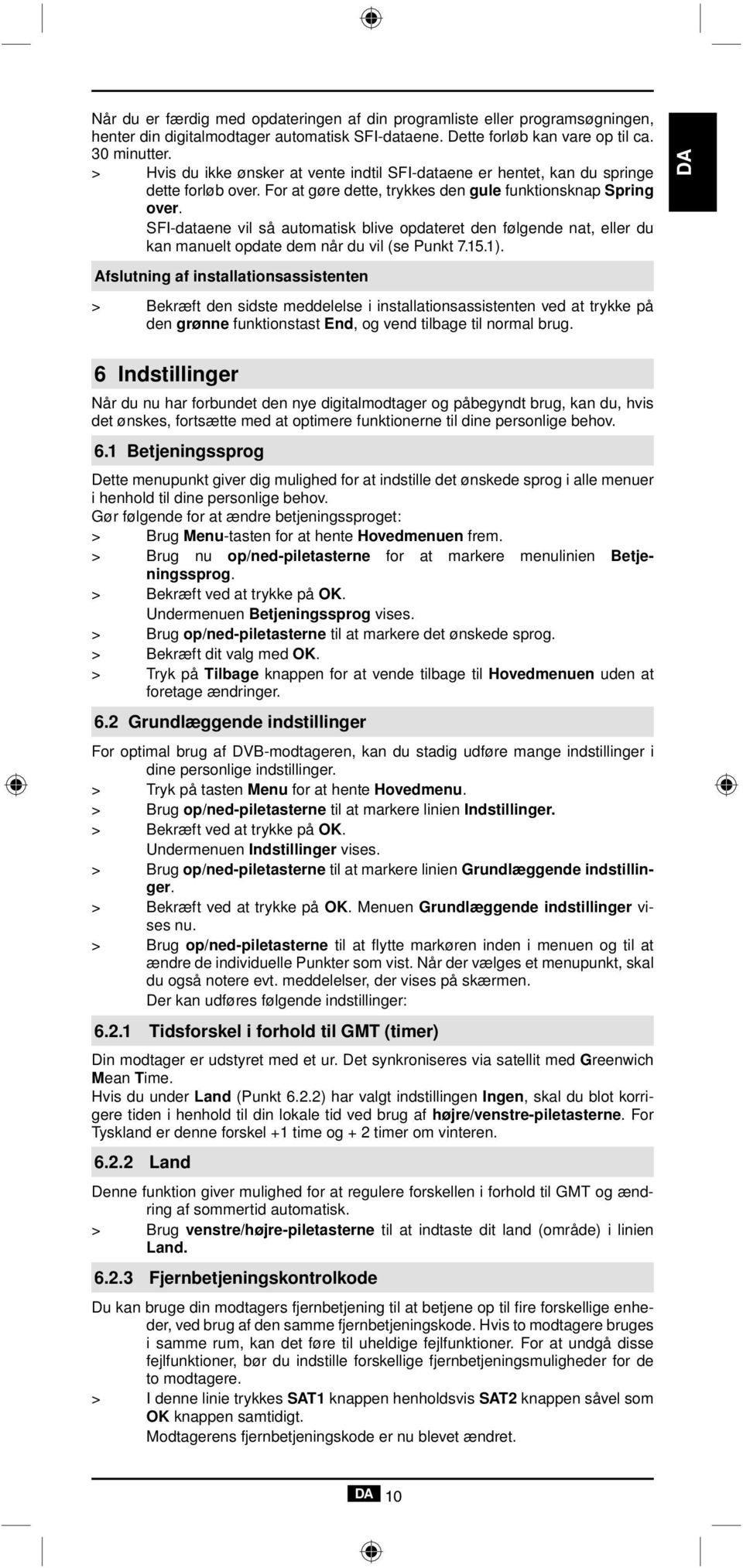 SFI-dataene vil så automatisk blive opdateret den følgende nat, eller du kan manuelt opdate dem når du vil (se Punkt 7.15.1).