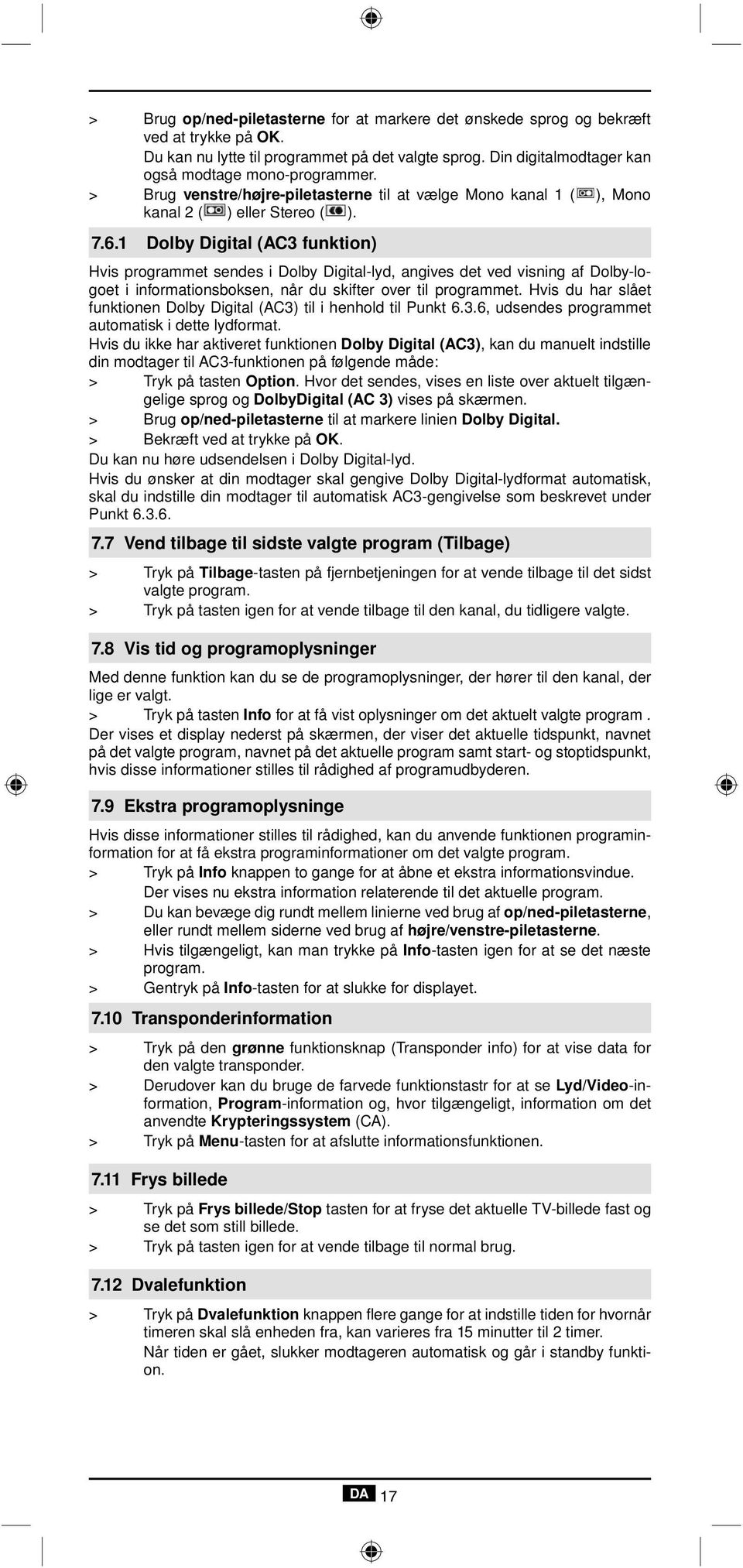 1 Dolby Digital (AC3 funktion) Hvis programmet sendes i Dolby Digital-lyd, angives det ved visning af Dolby-logoet i informationsboksen, når du skifter over til programmet.