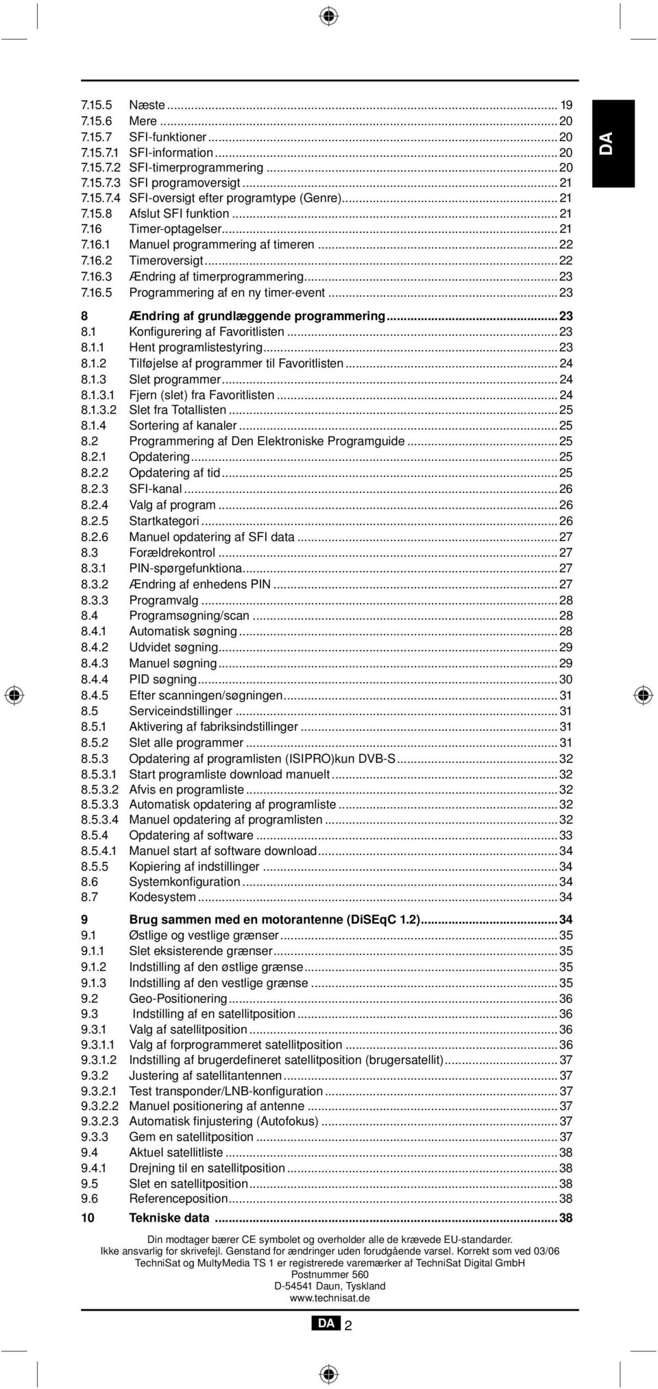 ..23 DA 8 Ændring af grundlæggende programmering...23 8.1 Konfigurering af Favoritlisten...23 8.1.1 Hent programlistestyring...23 8.1.2 Tilføjelse af programmer til Favoritlisten... 24 8.1.3 Slet programmer.