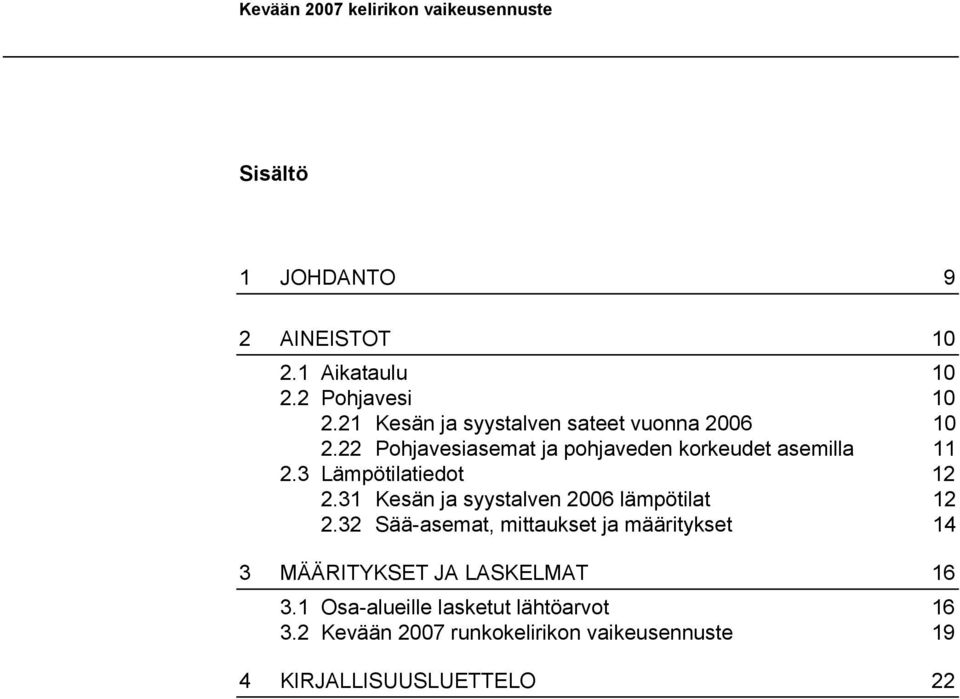 3 Lämpötilatiedot 12 2.31 Kesän ja syystalven 2006 lämpötilat 12 2.