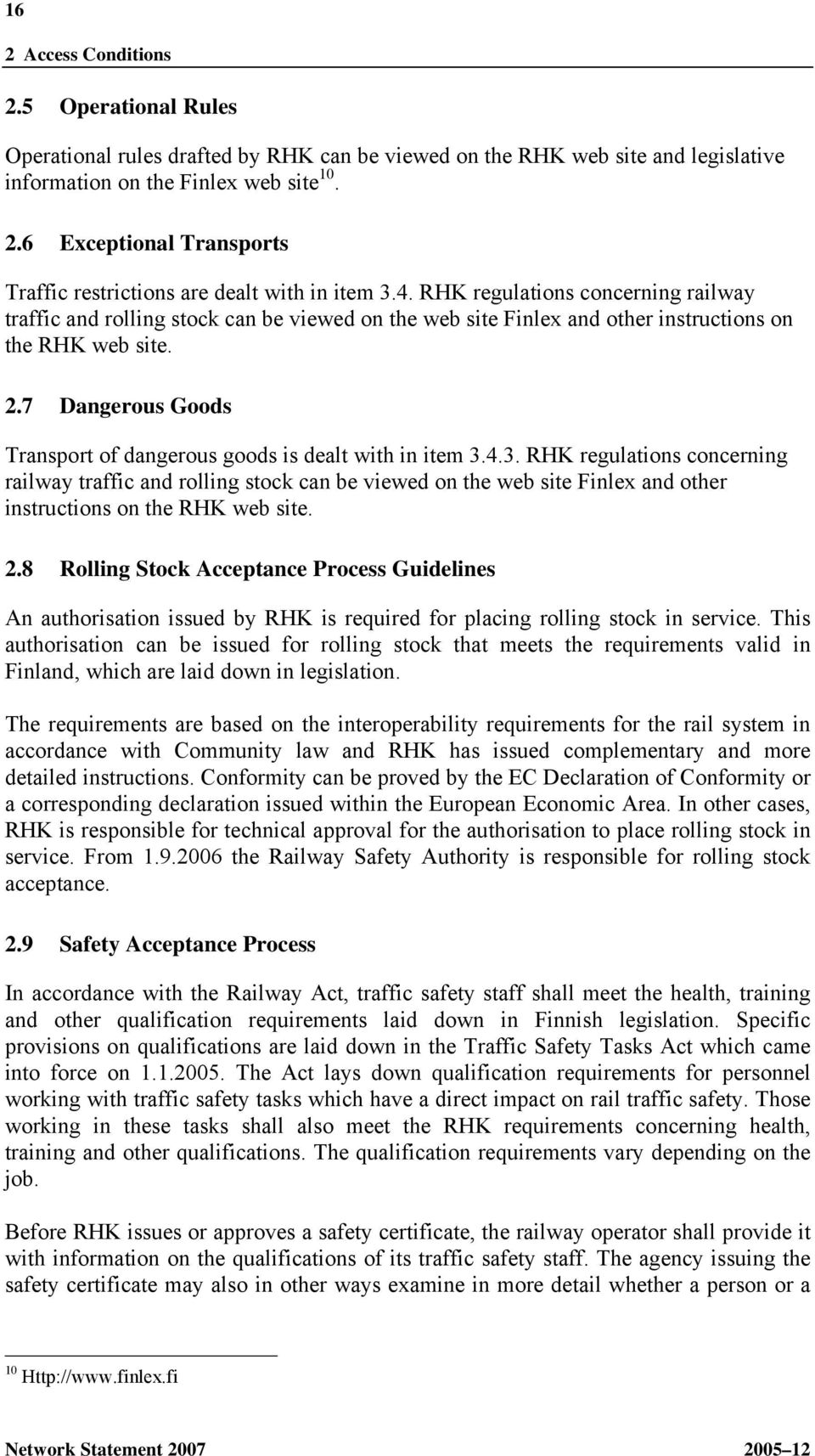 7 Dangerous Goods Transport of dangerous goods is dealt with in item 3.