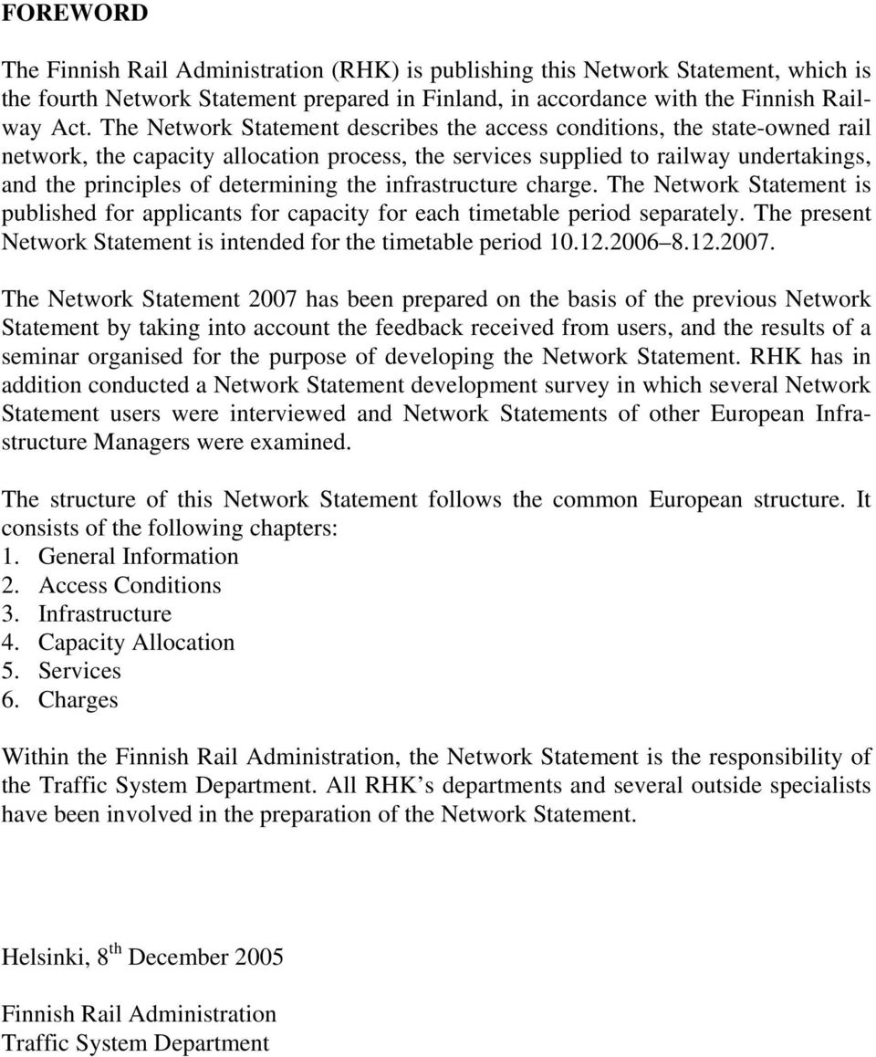 the infrastructure charge. The Network Statement is published for applicants for capacity for each timetable period separately. The present Network Statement is intended for the timetable period 10.