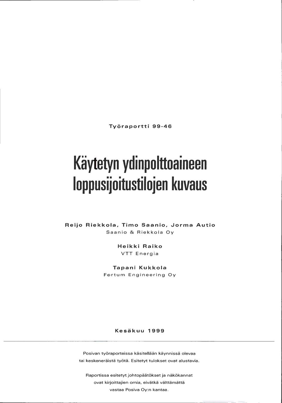 Pesivan työraporteissa käsitellään käynnissä olevaa tai keskeneräistä työtä. Esitetyt tulokset ovat alustavia.