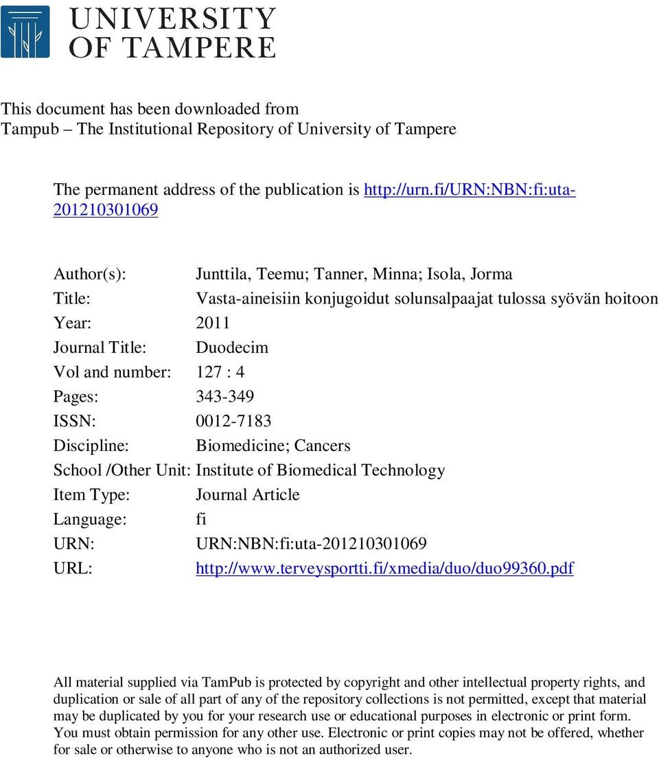 and number: 127 : 4 Pages: 343-349 ISSN: 0012-7183 Discipline: Biomedicine; Cancers School /Other Unit: Institute of Biomedical Technology Item Type: Journal Article Language: fi URN: