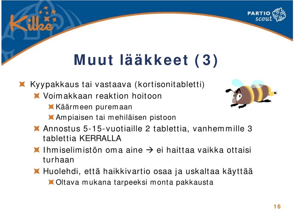 vanhemmille 3 tablettia KERRALLA Ihmiselimistön oma aine ei haittaa vaikka ottaisi turhaan