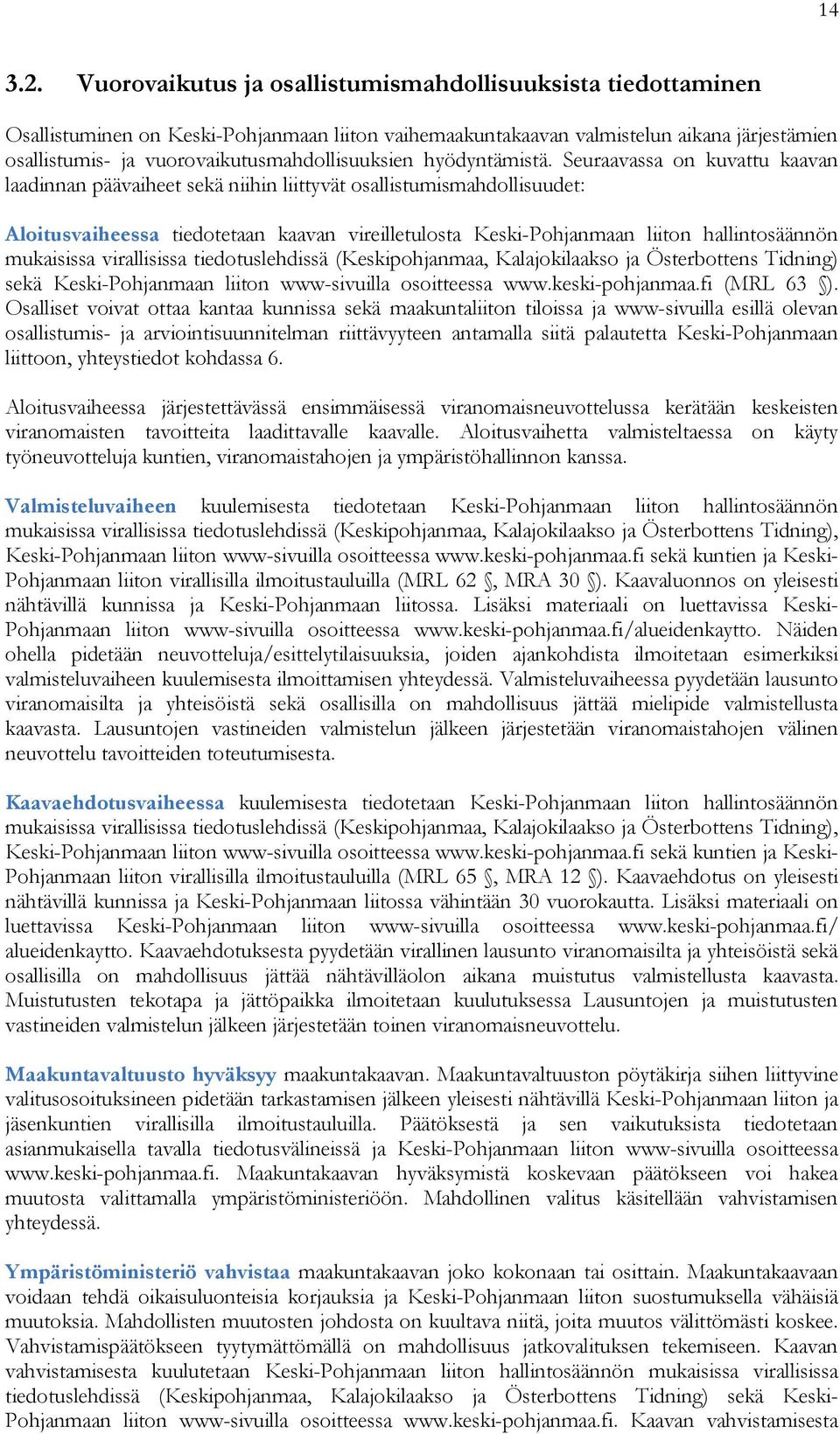 vuorovaikutusmahdollisuuksien hyödyntämistä.