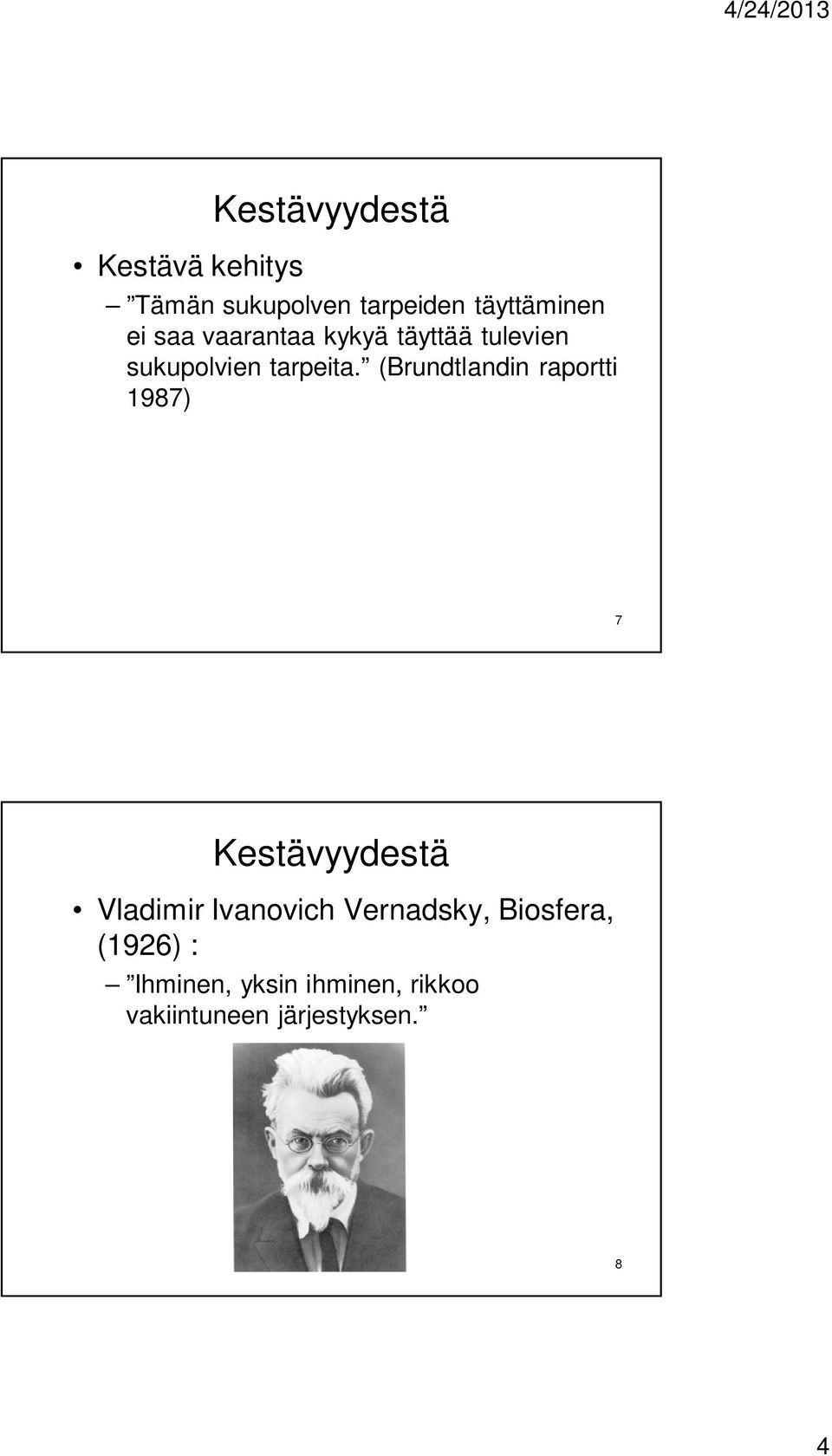 (Brundtlandin raportti 1987) 7 Kestävyydestä Vladimir Ivanovich