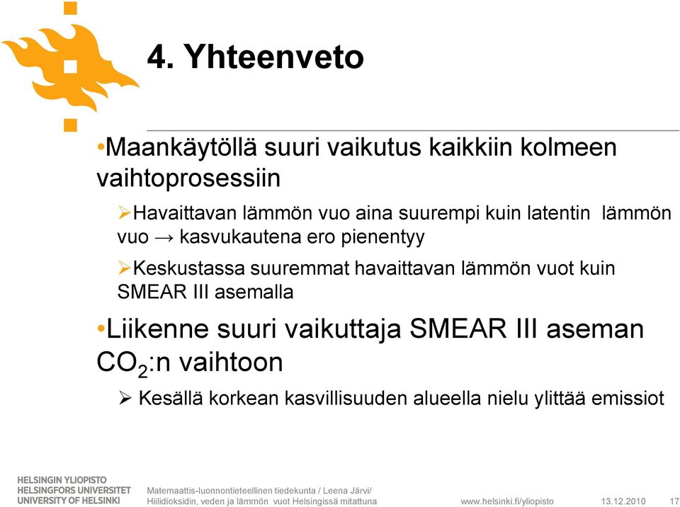 suuremmat havaittavan lämmön vuot kuin SMEAR III asemalla Liikenne suuri vaikuttaja SMEAR