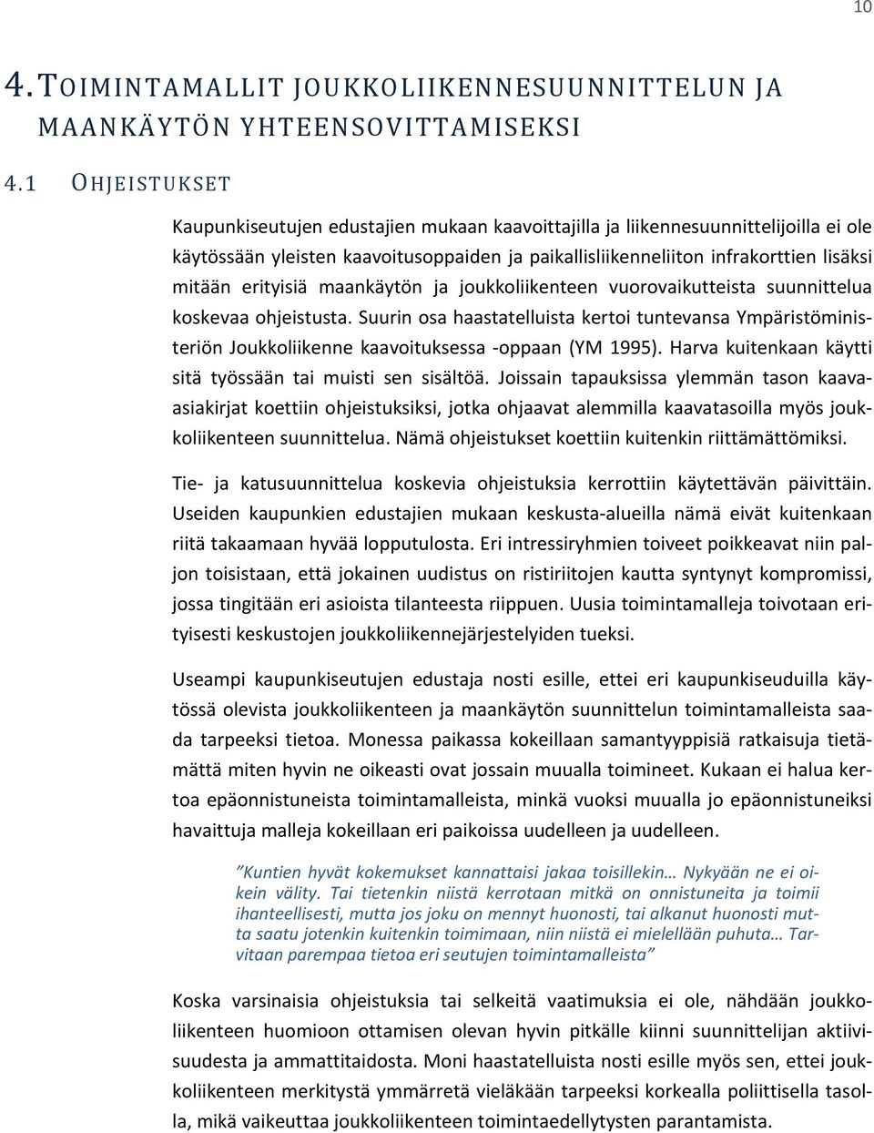 erityisiä maankäytön ja joukkoliikenteen vuorovaikutteista suunnittelua koskevaa ohjeistusta.