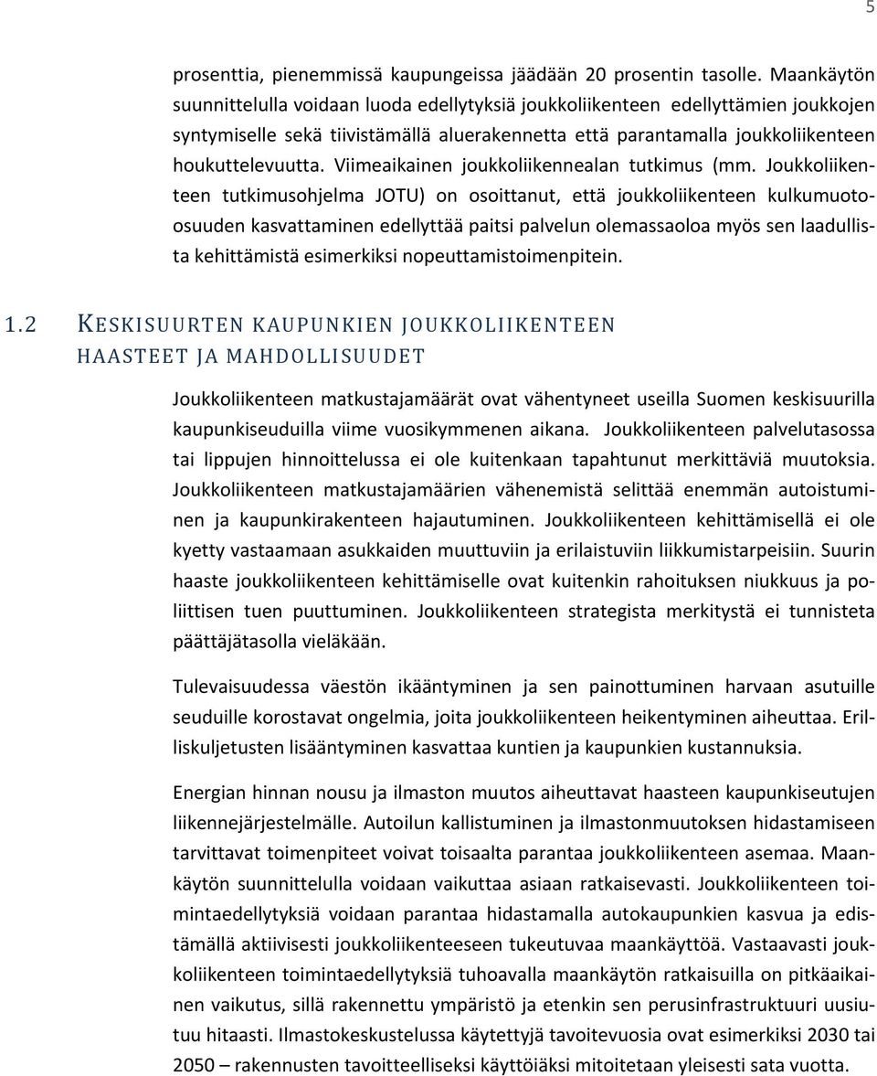 Viimeaikainen joukkoliikennealan tutkimus (mm.
