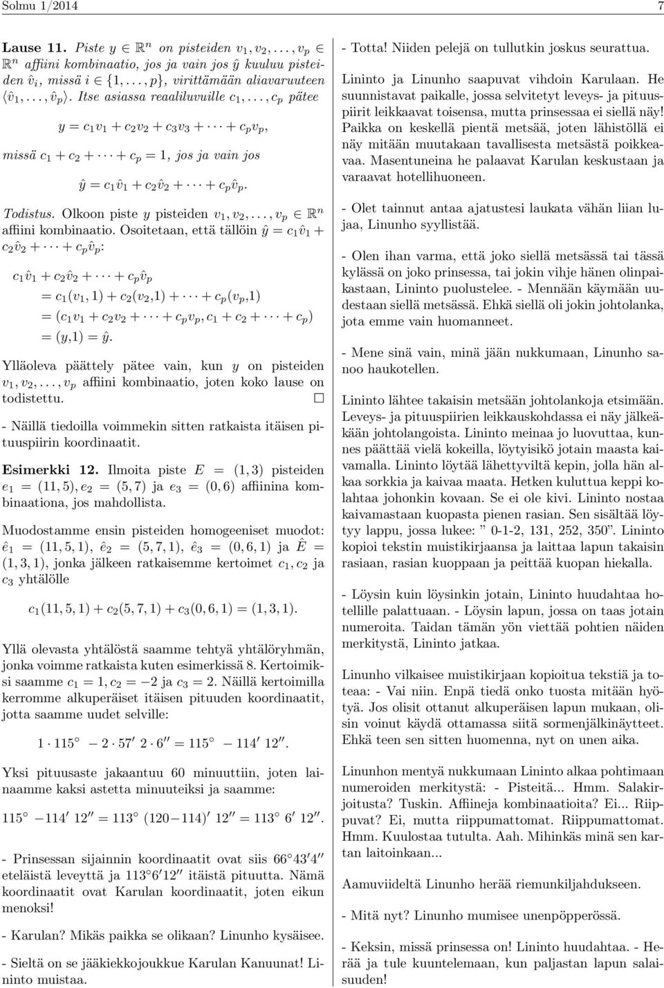 Olkoon piste y pisteiden v 1, v 2,..., v p R n affiini kombinaatio.