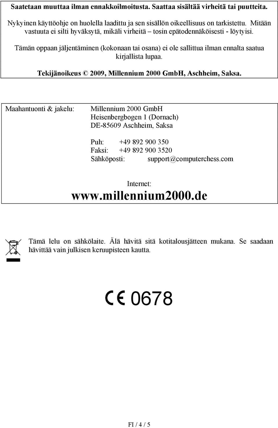 Tekijänoikeus 2009, Millennium 2000 GmbH, Aschheim, Saksa.
