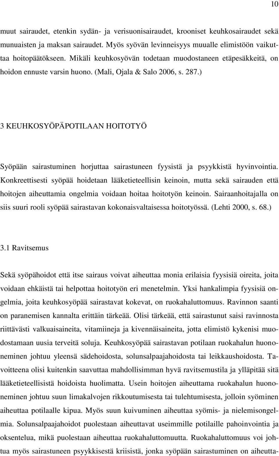 ) 3 KEUHKOSYÖPÄPOTILAAN HOITOTYÖ Syöpään sairastuminen horjuttaa sairastuneen fyysistä ja psyykkistä hyvinvointia.