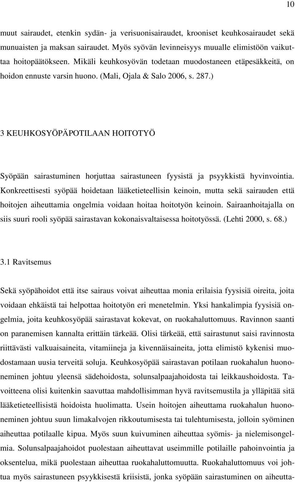 ) 3 KEUHKOSYÖPÄPOTILAAN HOITOTYÖ Syöpään sairastuminen horjuttaa sairastuneen fyysistä ja psyykkistä hyvinvointia.