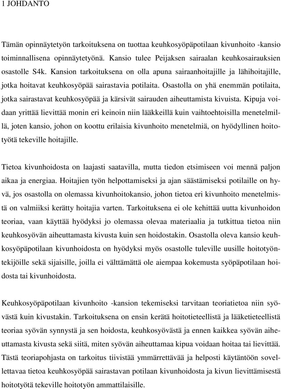 Osastolla on yhä enemmän potilaita, jotka sairastavat keuhkosyöpää ja kärsivät sairauden aiheuttamista kivuista.