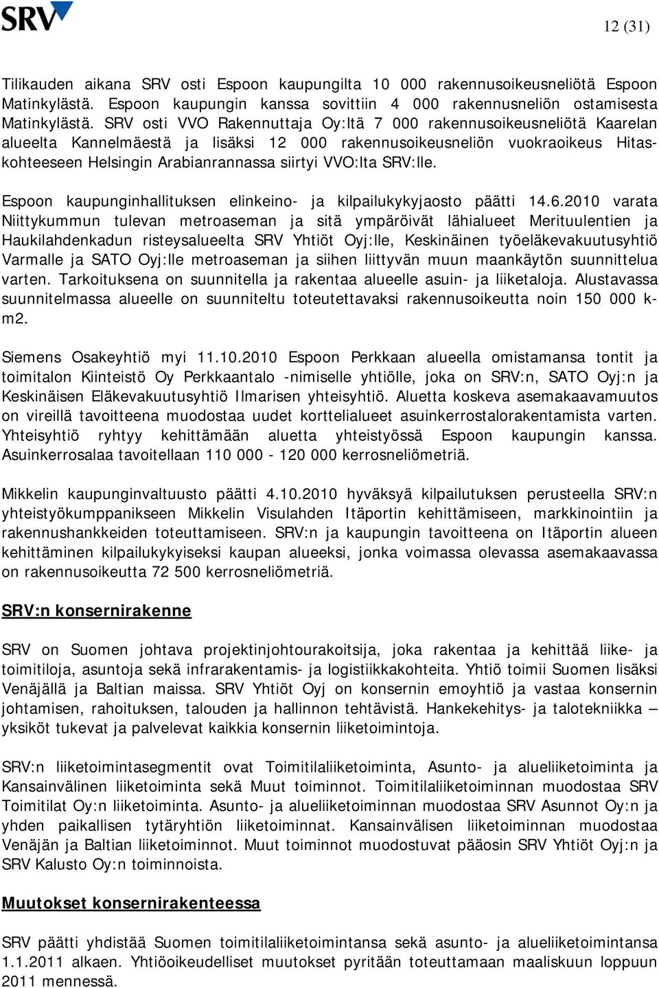 VVO:lta SRV:lle. Espoon kaupunginhallituksen elinkeino- ja kilpailukykyjaosto päätti 14.6.