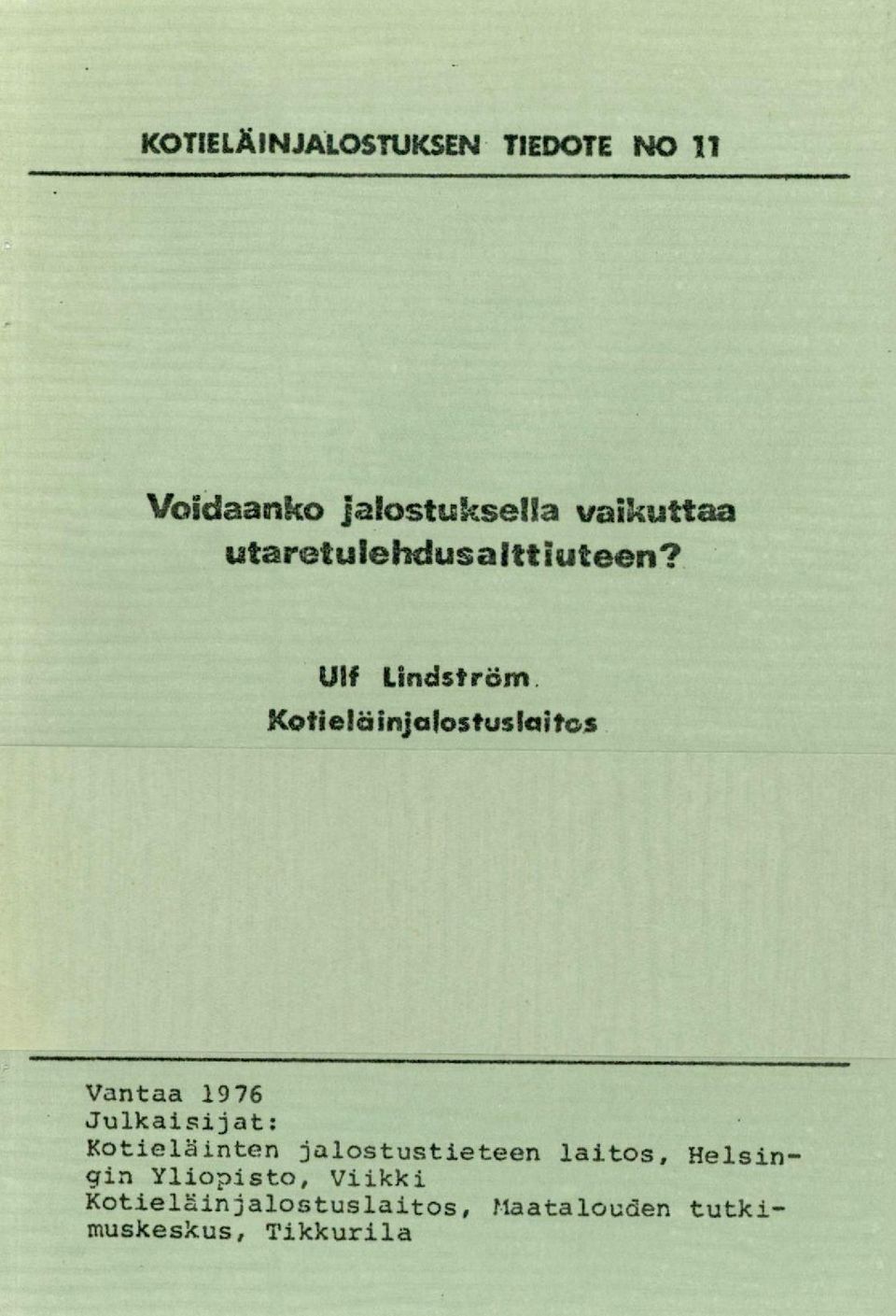 Ulf Lindström Kofie/äinjalostuslaitos Vantaa 1976 Julkaisijat: