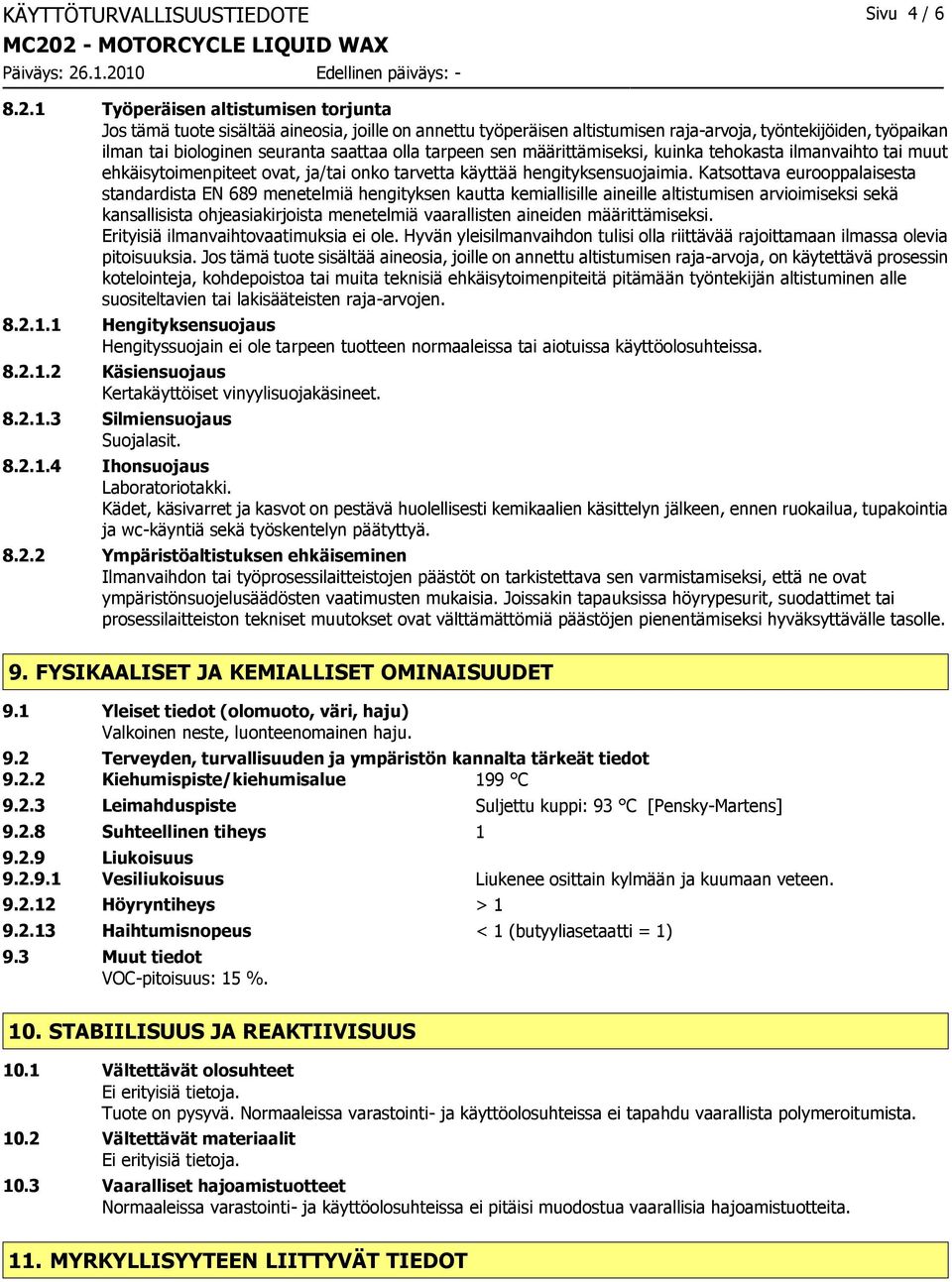 tarpeen sen määrittämiseksi, kuinka tehokasta ilmanvaihto tai muut ehkäisytoimenpiteet ovat, ja/tai onko tarvetta käyttää hengityksensuojaimia.