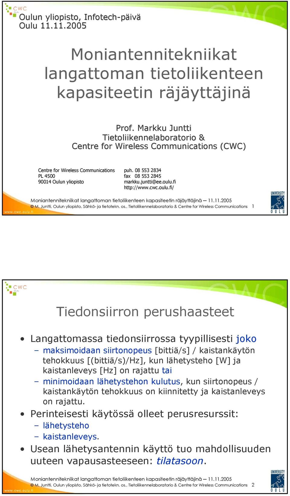 oulu.fi http://www.cwc.oulu.fi/ M. Juntti, Oulun yliopisto, Sähkö- ja tietotekn. os.