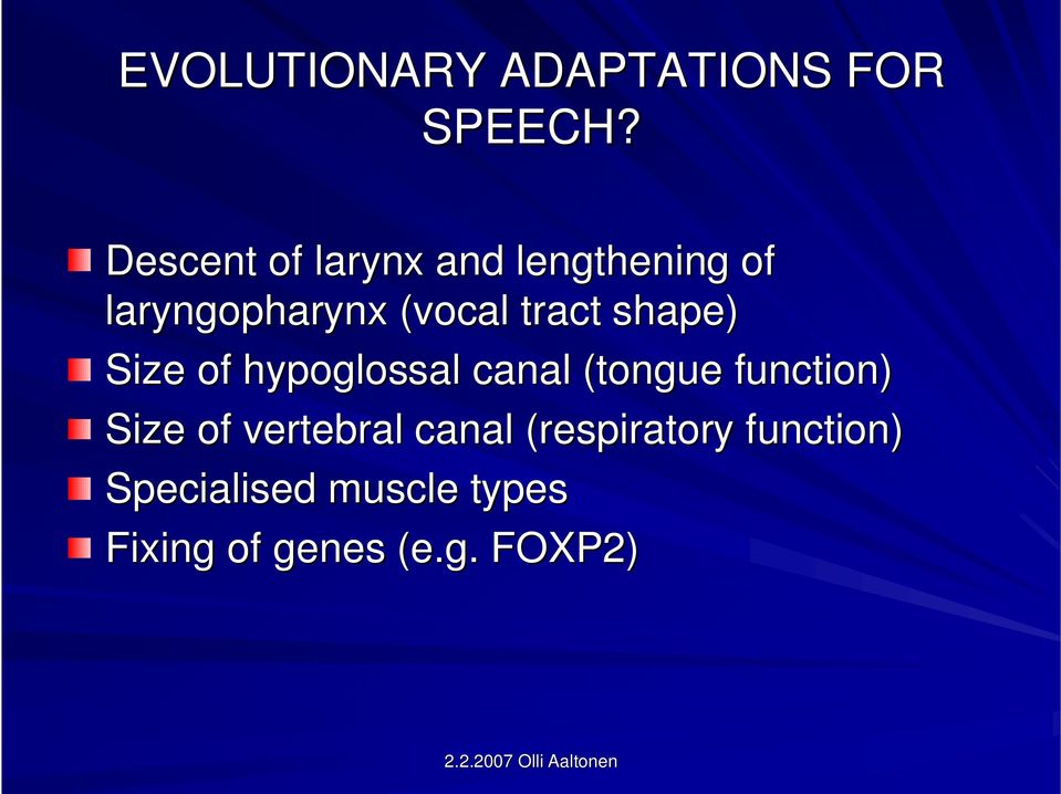 tract shape) Size of hypoglossal canal (tongue function) Size