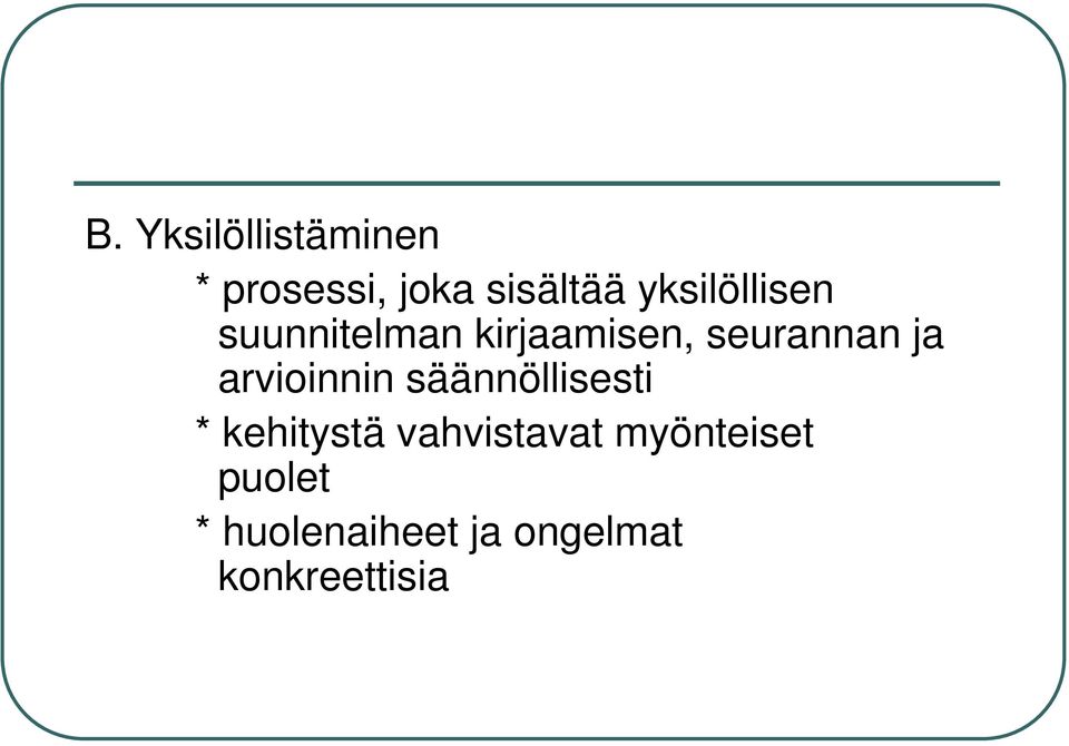 arvioinnin säännöllisesti * kehitystä vahvistavat