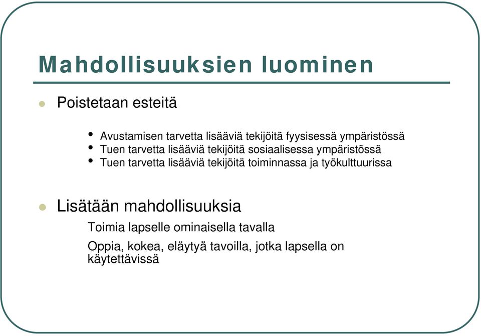 tarvetta lisääviä tekijöitä toiminnassa ja työkulttuurissa Lisätään mahdollisuuksia